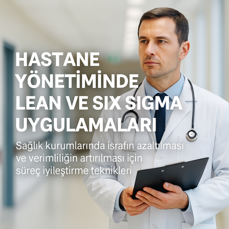 Hastane Yönetiminde Lean ve Six Sigma Uygulamaları
