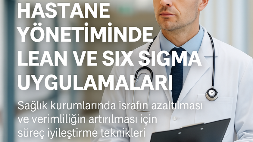 Hastane Yönetiminde Lean ve Six Sigma Uygulamaları